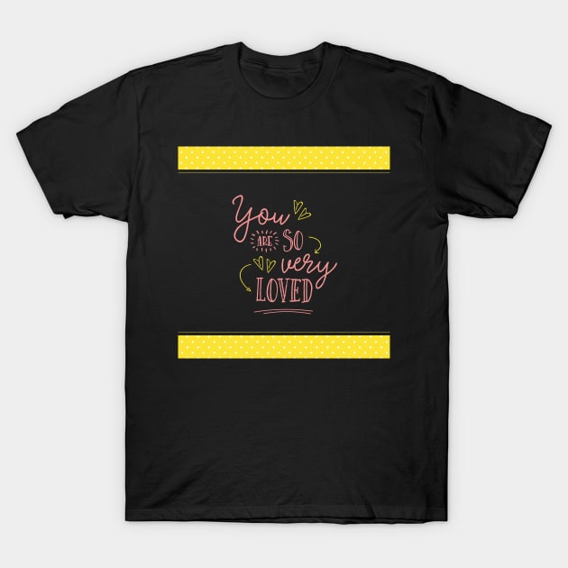 You are So Very Loved - Yellow T-Shirt by greenoriginals